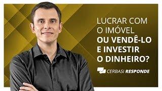 Manter imóvel alugado ou vender e investir o dinheiro? - #CerbasiResponde