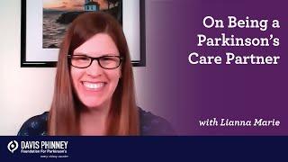 On Being a Parkinson’s Care Partner with Lianna Marie