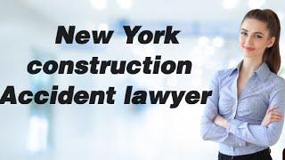 New York construction accident lawyer ||  construction lawyer