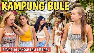 SITUASI KAMPUNG BULE DI BALI RAMAI?? CANGGU BALI SAAT INI