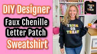 DIY Designer Trick or Treat Sweatshirt with  Faux Chenille Letter Patches! It's an Embroidery Font!