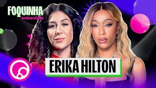 FOQUINHA ENTREVISTA: ERIKA HILTON - EP4T2 | DiaTV