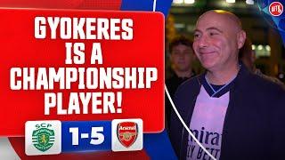 Gyökeres Is A Championship Player! (Julian) | Sporting CP 1-5 Arsenal