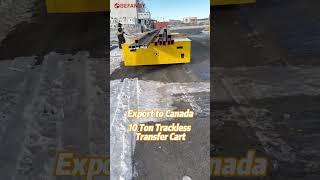 10 Ton Trackless Transfer Trolley Export To Canada #befanby #transfercart #trolley