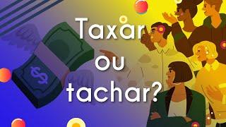 Taxar ou tachar?  - Brasil Escola