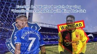 Everton 2-5 Watford Matchday vlog *humiliation completed with King Hat-rick