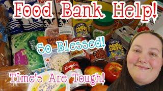 Food Bank Haul | Getting Help Is Ok | Times ARE Tough!