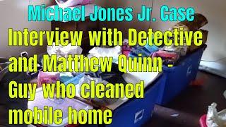 Michael Jones Jr - Matthew Quinn Interview - Guy Who Cleaned out the Mobile Home With Scene Photos