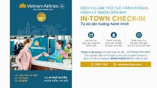 DỊCH VỤ LÀM THỦ TỤC HÀNH KHÁCH, HÀNH LÝ NGOÀI SÂN BAY IN-TOWN CHECK-IN