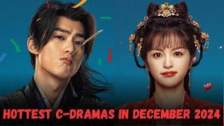 10 HOTTEST C-Dramas To Watch In December 2024!