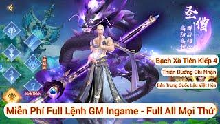 Bạch Xà Tiên Kiếm 4-Thiên Đường Chi Nhận - Miễn Phí Full Lệnh GM Ingame - Full All Mọi Thứ.