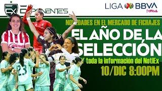 Exponentes 63: Análisis del año de #SelecciónMexicanaFemenil y mercado de fichajes | #LigaMxFemenil