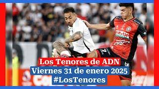  EN VIVO | #LosTenores al aire por ADN - viernes, 31 de enero de 2025