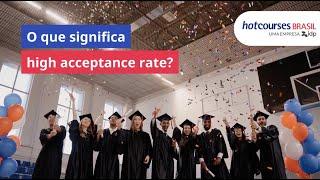 O que significa High Acceptance Rate?