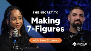 The Secret to Making 7-Figures with Jose Soberon | TopTier Trader Interviews