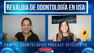 Ep 10 Pasos para la Reválida de Odontología en USA