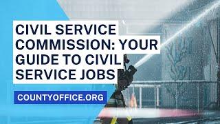 Civil Service Commission: Your Guide to Civil Service Jobs - CountyOffice.org