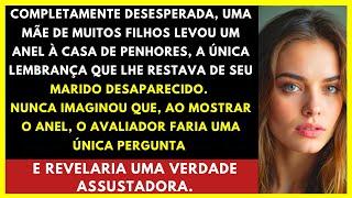 A mulher levou um anel à casa de penhores que havia pertencido ao seu esposo desaparecido, mas...