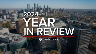 2024 Year in Review | Penn Medicine