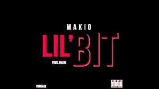 Makio- Lil' Bit (Prod. Makio)