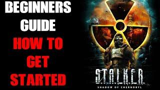 Stalker "Shadow Of Chernobyl" Beginners Quick Start Guide: How To Get Started & Hints & Tips