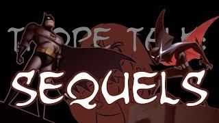 Trope Talk: Sequels