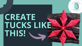 Unique & Fun Quilting Techniques | Playing with tucks and fabric flowers