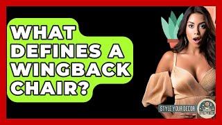 What Defines A Wingback Chair? - Style Your Decor
