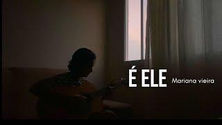 É Ele - Mariana Vieira (cover Drops)