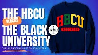 The HBCU v. The Black University ft. Dr. Joshua Myers