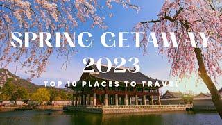 10 Best Destinations to Visit in April : Spring Travel 2023