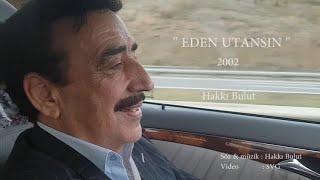 Eden Utansın - Hakkı Bulut   (offıcial Video)