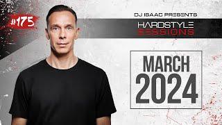 DJ ISAAC - HARDSTYLE SESSIONS #175 | MARCH 2024