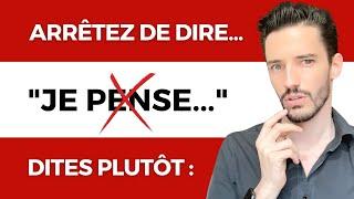 NE DITES PAS 'Je pense...' - dites plutôt CECI : 10 phrases plus avancées