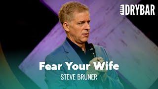 When To Fear Your Wife. Steve Bruner - Full Special