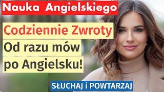 Angielski od zaraz: 100 kluczowych zwrotów na co dzień - Mów jak native speaker!