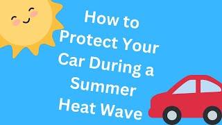 How to Protect Your Car During a Summer Heat Wave