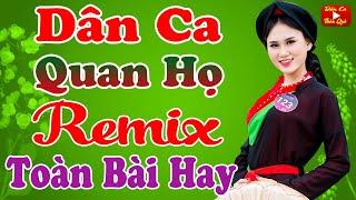 LK Nhạc Sống Dân Ca Thôn Quê Remix Toàn Bài Hay - Nhạc Trữ Tình Quê Hương Quan Họ Bắc Ninh DJ Remix