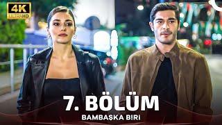 Bambaşka Biri 7. Bölüm (4K)