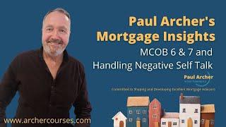 Paul Archer's Mortgage Insights - 2023 October 23 – MCOB 6 & 7 and Handling Negative Self Talk