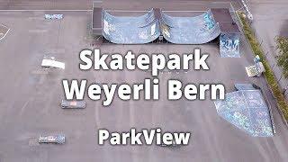 Skatepark Weyermannshaus Bern, BE / Schweiz (2018 | #ParkView Tour 149)