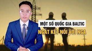 Một Số Quốc Gia Baltic Ngắt Kết Nối Với Nga, Gia Tăng Kết Nối Với Phương Tây. || Bàn Cờ Quân Sự