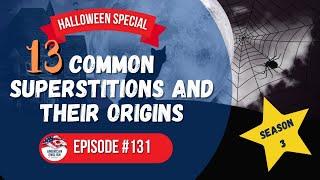 131 - 13 Common Superstitions and Their Origins