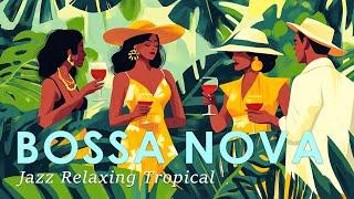 Tropical Bossa Nova Party ~ Brazilian Jazz Music for a Chill Out Day ~ Jazz Alchemy Quartet