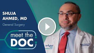 Meet the Doc: Shuja Ahmed, MD