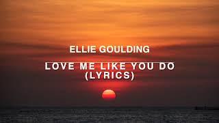 Ellie Goulding - Love Me Like You Do (Lyrics)