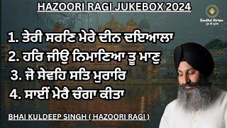 ਕੈਸਾ ਅਨੰਦਮਈ ਕੀਰਤਨ!! Latest Shabad Jukebox 2024।। Bhai Kuldeep Singh hazoori ragi || soulful kirtan