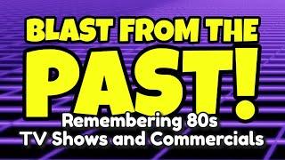 Blast from the Past - 1980s TV Shows & Commercials