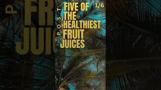 Five Healthiest fruit juices Post #posts