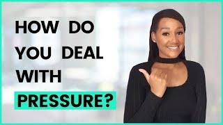 How Do You Deal With Pressure (Interview Question and Answer)